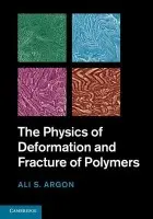 Physics of Deformation and Fracture of Polymers - Argon, A. S. (Massachusetts Institute of Technology)