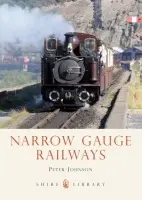 Narrow Gauge Railways - Johnson, Peter