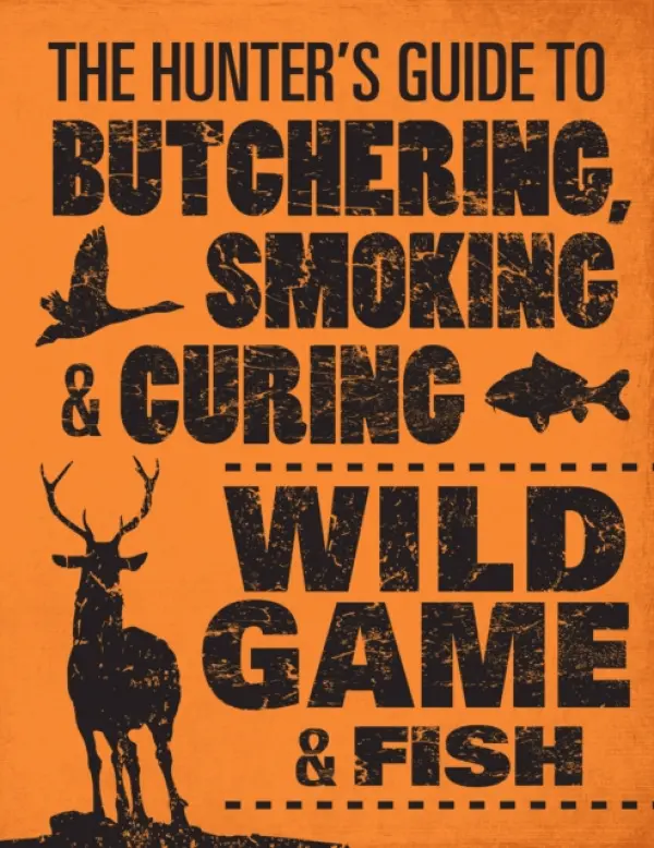 Hunter's Guide to Butchering, Smoking, and Curing Wild Game and Fish - Hasheider, Philip