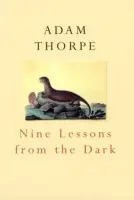 Nine Lessons From The Dark - Thorpe, Adam