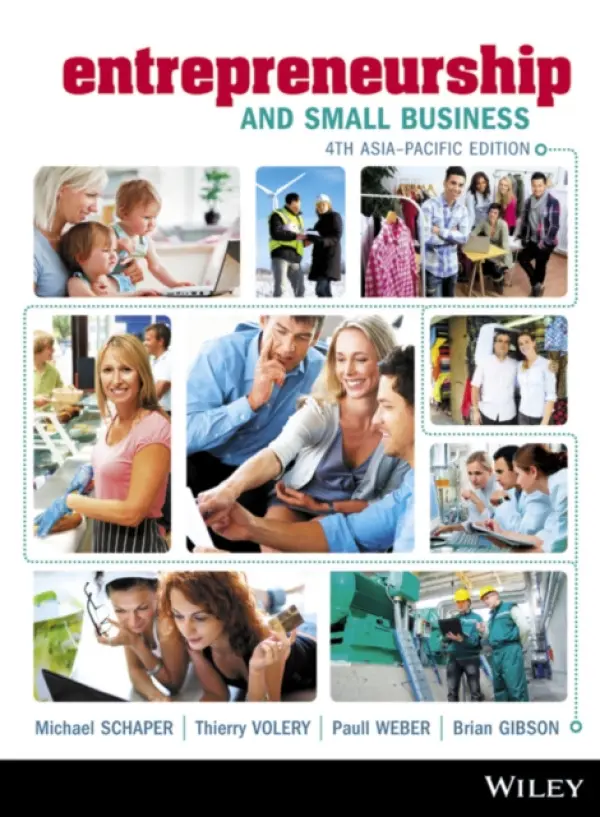 Entrepreneurship and Small Business - Schaper, Michael (Curtin University of Technology, Australia) a Volery, Thierry (University of St Gallen, Switzerland) a Weber, Paull (Curtin University, Australia) a Gibson, Brian (University of Newcastle, Australia)