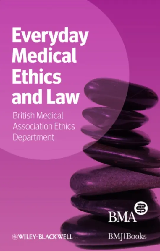 Everyday Medical Ethics and Law - BMA Medical Ethics Department