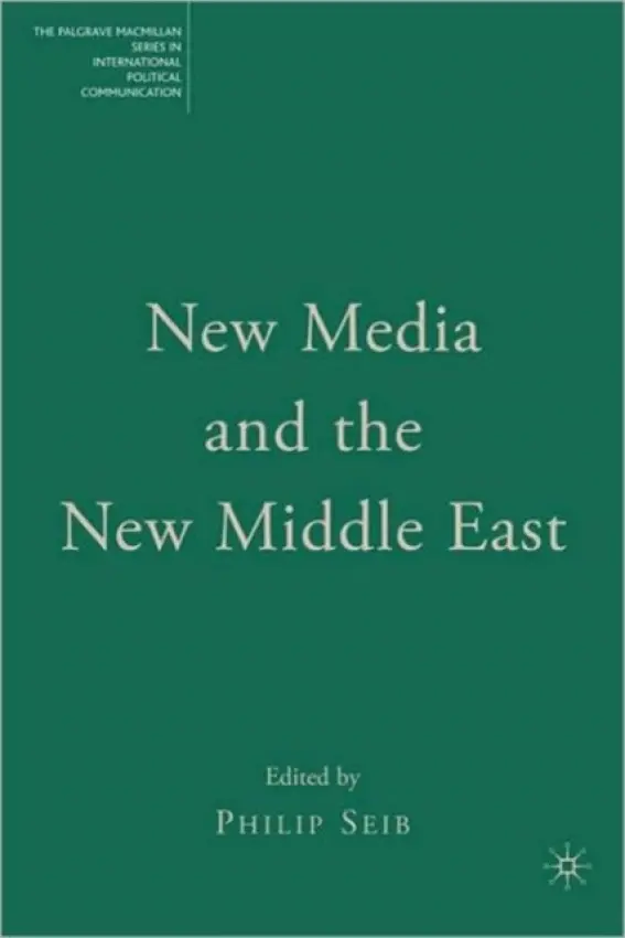 New Media and the New Middle East - Seib, Philip