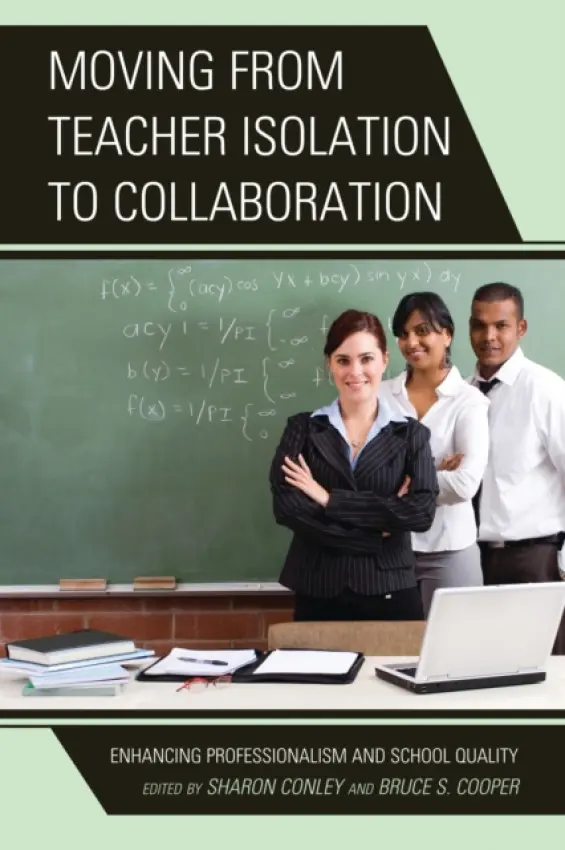 Moving from Teacher Isolation to Collaboration - Conley, Sharon a Cooper, Bruce S.