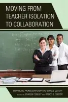 Moving from Teacher Isolation to Collaboration - Conley, Sharon a Cooper, Bruce S.