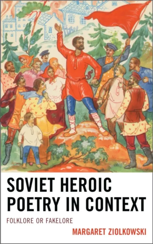 Soviet Heroic Poetry in Context - Ziolkowski, Margaret