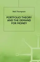 Portfolio Theory and the Demand for Money - Thompson, Neil