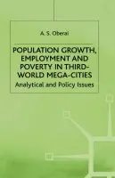 Population Growth, Employment and Poverty in Third-World Mega-Cities - Oberai, A.S.