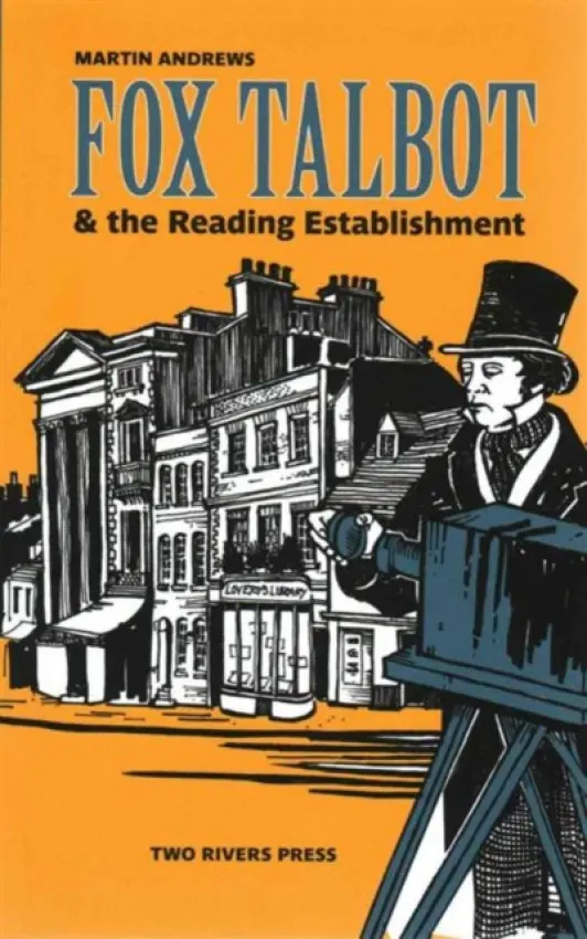 Fox Talbot and the Reading Establishment - Andrews, Martin