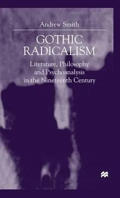 Gothic Radicalism - Smith, A.
