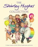 Shirley Hughes Collection - Hughes, Shirley