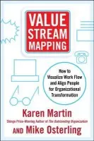 Value Stream Mapping: How to Visualize Work and Align Leadership for Organizational Transformation - Martin, Karen a Osterling, Mike
