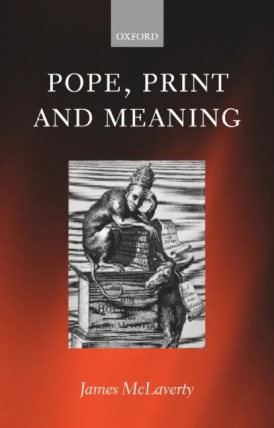 Pope, Print, and Meaning - McLaverty, James (, Senior Lecturer in English at Keele University)
