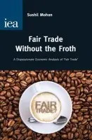 Fair Trade without the Froth - Mohan, Sushil