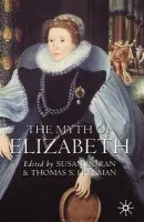 Myth of Elizabeth - Doran, Susan a Freeman, Thomas S. (University of Essex, Colchester)