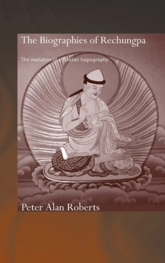 Biographies of Rechungpa - Roberts, Peter Alan (formerly Oxford University, UK)