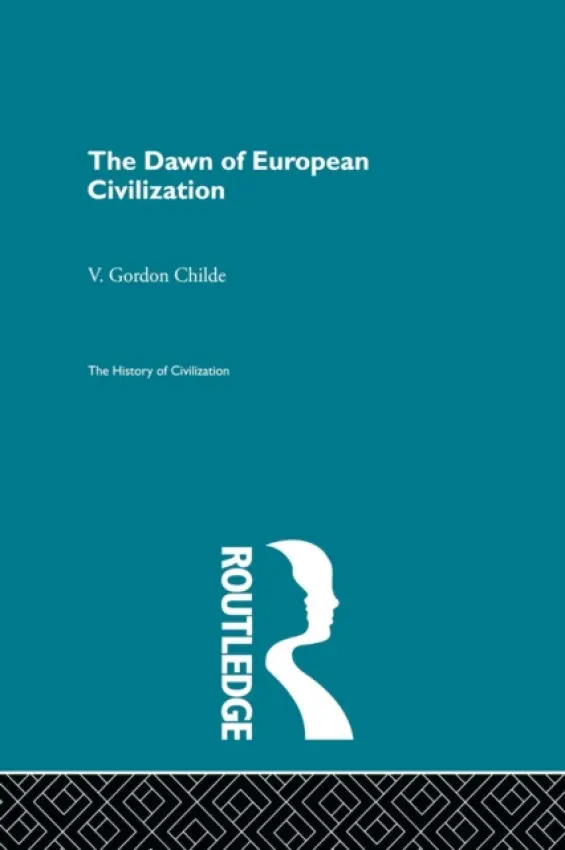 Dawn of European Civilization - Gordon Childe, V.