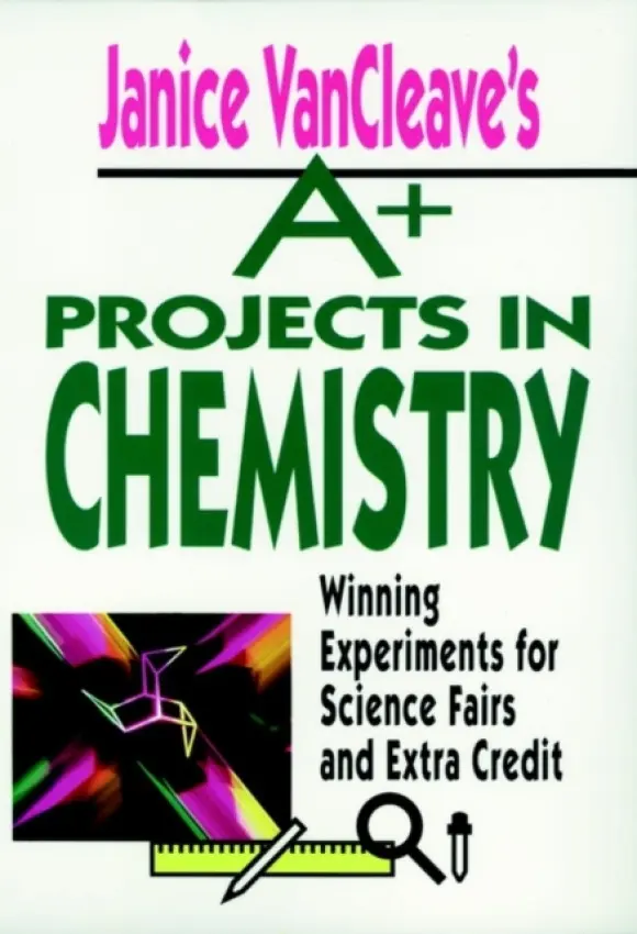 Janice VanCleave's A+ Projects in Chemistry - VanCleave, Janice
