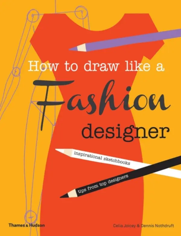How to Draw Like a Fashion Designer - Joicey, Celia a Nothdruft, Dennis