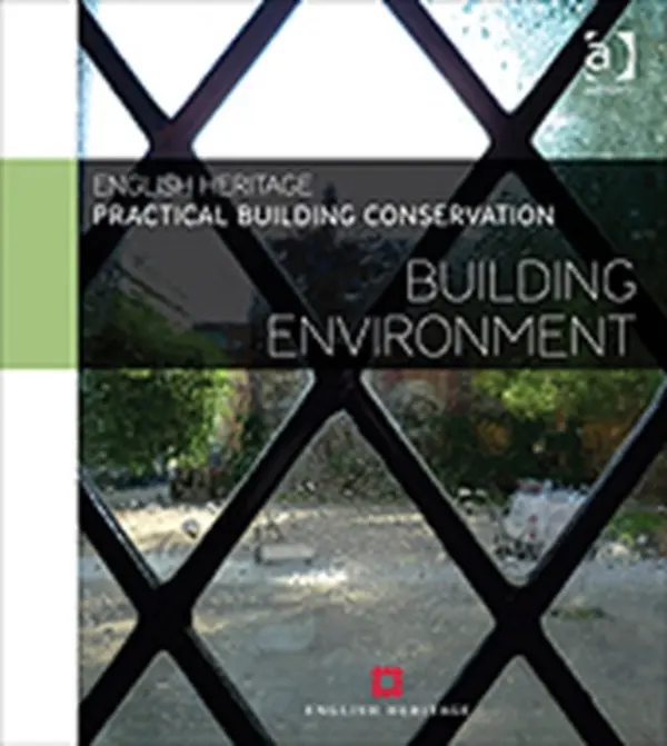 Practical Building Conservation: Building Environment - England, Historic (Historic England, UK)