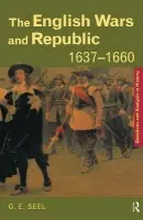 English Wars and Republic, 1637-1660 - Seel, Graham E. (Manchester Grammar School, UK)