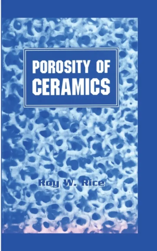 Porosity of Ceramics - Rice, Roy W.