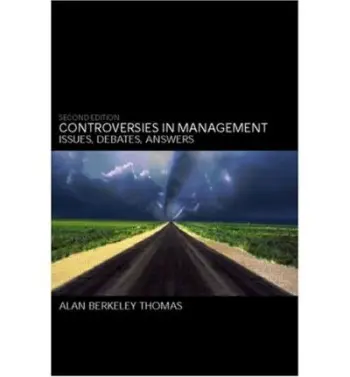 Controversies in Management - Thomas, Alan B (formerly of Manchester Business School, UK)