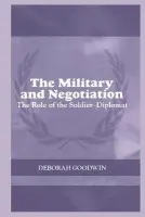 Military and Negotiation - Goodwin, Deborah
