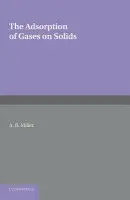 Adsorption of Gases on Solids - Miller, A. R.