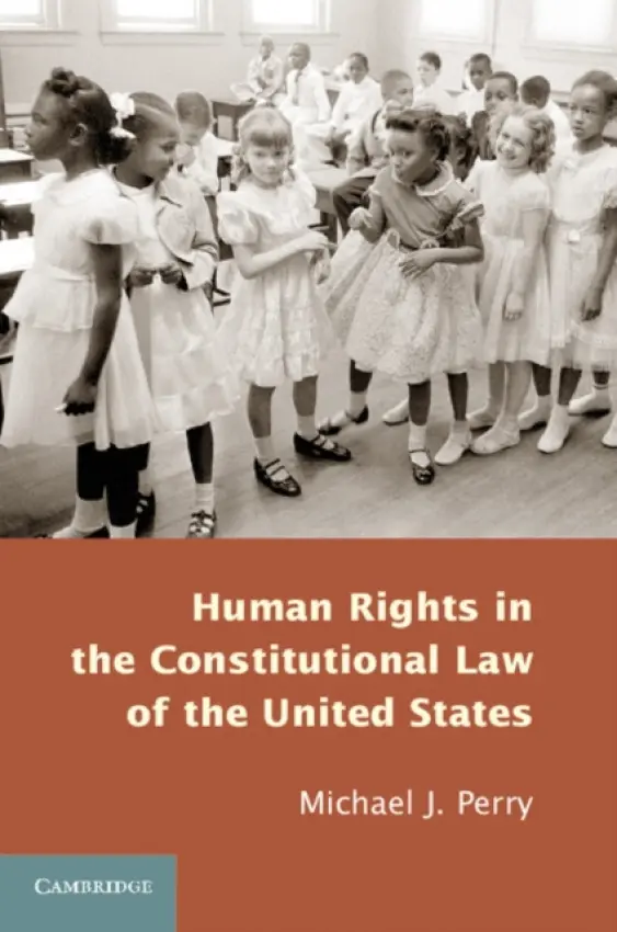 Human Rights in the Constitutional Law of the United States - Perry, Michael J.