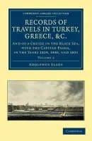 Records of Travels in Turkey, Greece, etc., and of a Cruize in the Black Sea, with the Capitan Pasha, in the Years 1829, 1830, and 1831 - Slade, Adolphus