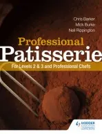 Professional Patisserie: For Levels 2, 3 and Professional Chefs - Rippington, Neil a Burke, Mick a Barker, Chris