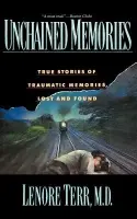 Unchained Memories - Terr, Lenore, M.D.