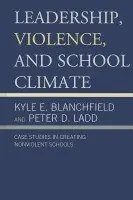 Leadership, Violence, and School Climate - Blanchfield, Kyle E. a Ladd, Peter D.