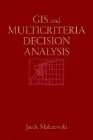 GIS and Multicriteria Decision Analysis - Malczewski, Jacek (University of Western Ontario)