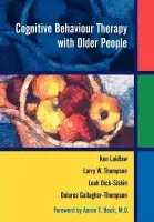 Cognitive Behaviour Therapy with Older People - Laidlaw, Ken (University of Edinburgh, UK) a Thompson, Larry W. (Pacific Graduate School of Psychology and Stanford University School of Medicine, USA) a Gallagher-Thompson, Dolores (Stanford University School of Medicine, USA) a Dick-Siskin, Leah (Hillside Hos