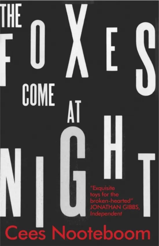 The Foxes Come at Night - Cees Nooteboom