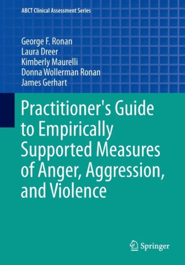 Practitioner's Guide to Empirically Supported Measures of Anger, Aggression, and Violence - Ronan, George F a Dreer, Laura a Maurelli, Kimberly a Ronan, Donna a Gerhart, James