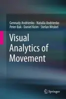 Visual Analytics of Movement - Andrienko, Gennady a Andrienko, Natalia a Bak, Peter a Keim, Daniel a Wrobel, Stefan