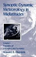Synoptic-Dynamic Meteorology in Midlatitudes: Volume I: Principles of Kinematics and Dynamics - Bluestein, Howard B. (Professor of Meteorology, Professor of Meteorology, University of Oklahoma)
