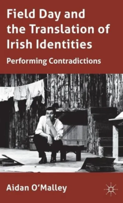 Field Day and the Translation of Irish Identities - O'Malley, A.
