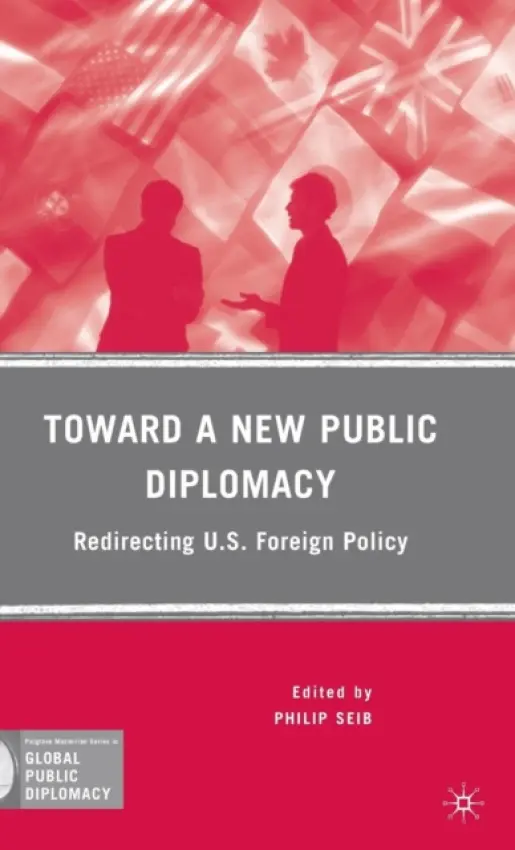 Toward a New Public Diplomacy - Seib, P.