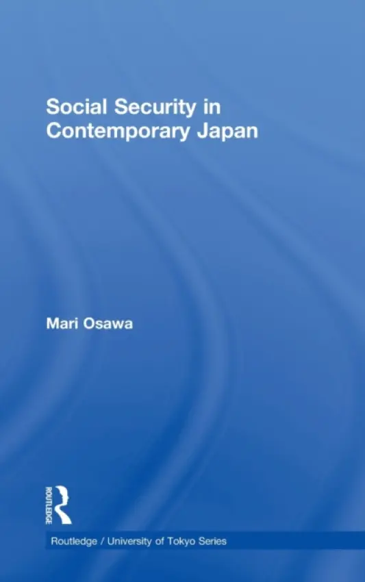 Social Security in Contemporary Japan - Osawa, Mari (University of Tokyo, Japan)