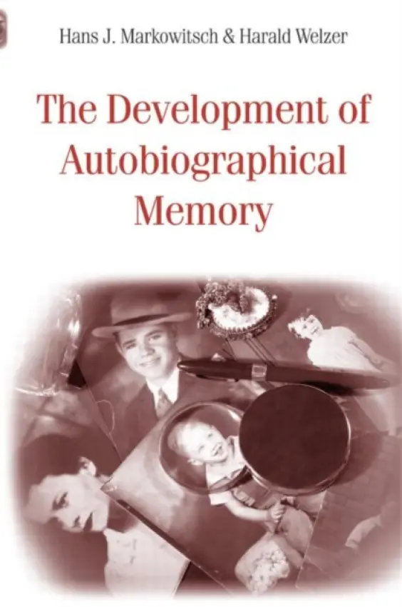 Development of Autobiographical Memory - Markowitsch, Hans J. a Welzer, Harald
