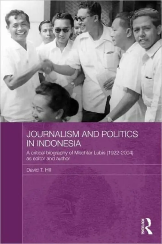 Journalism and Politics in Indonesia - Hill, David T. (Murdoch University, Australia)