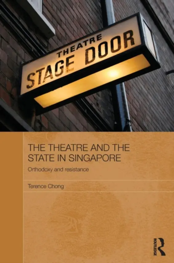 Theatre and the State in Singapore - Chong, Terence (Institute of Southeast Asian Studies, Singapore)
