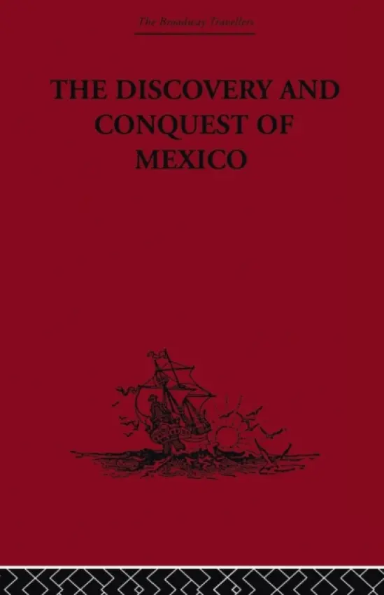 Discovery and Conquest of Mexico 1517-1521 - Castillo, Bernal Diaz Del