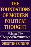 Foundations of Modern Political Thought: Volume 2, The Age of Reformation - Skinner, Quentin