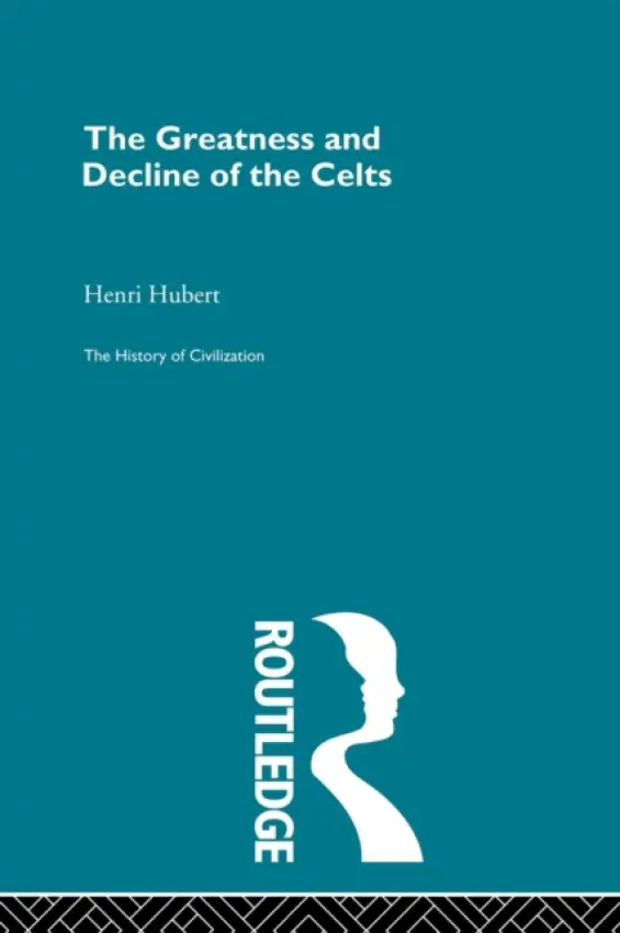 Greatness and Decline of the Celts - Hubert, Henri