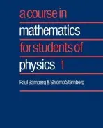 Course in Mathematics for Students of Physics: Volume 1 - Bamberg, Paul (Harvard University, Massachusetts) a Sternberg, Shlomo (Harvard University, Massachusetts and Tel-Aviv University)